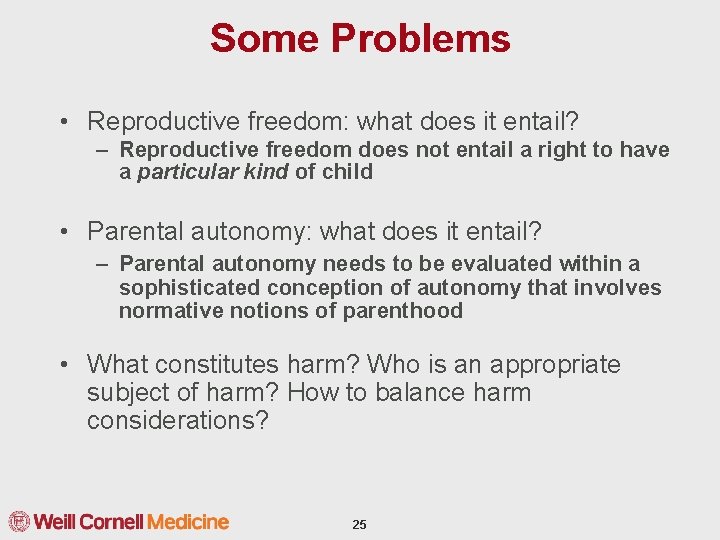 Some Problems • Reproductive freedom: what does it entail? – Reproductive freedom does not