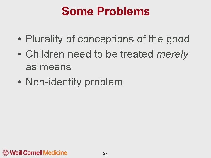 Some Problems • Plurality of conceptions of the good • Children need to be