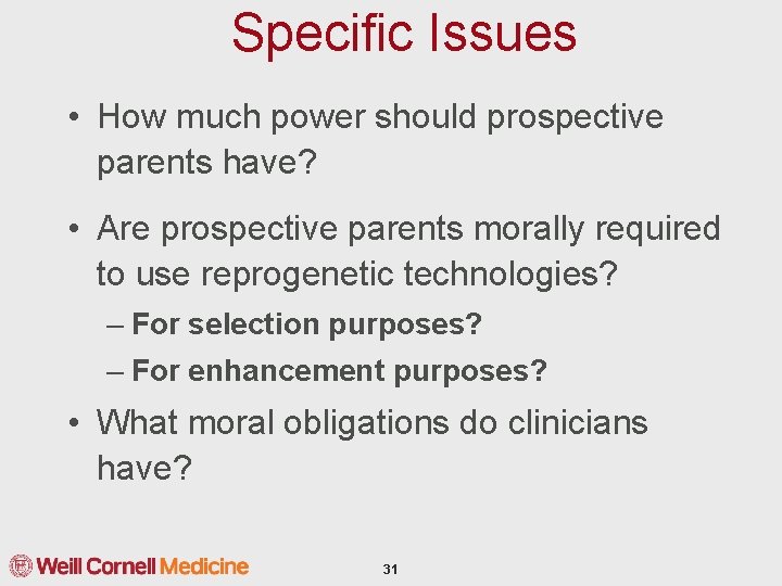 Specific Issues • How much power should prospective parents have? • Are prospective parents