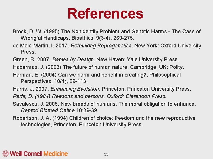 References Brock, D. W. (1995) The Nonidentity Problem and Genetic Harms - The Case