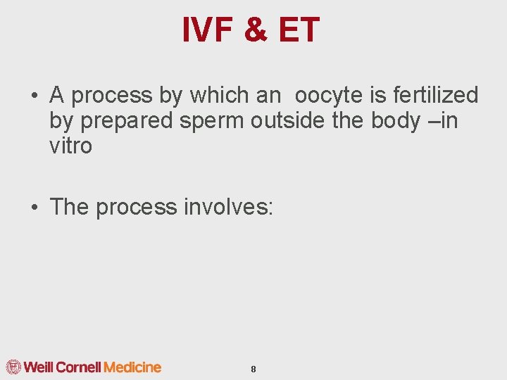 IVF & ET • A process by which an oocyte is fertilized by prepared
