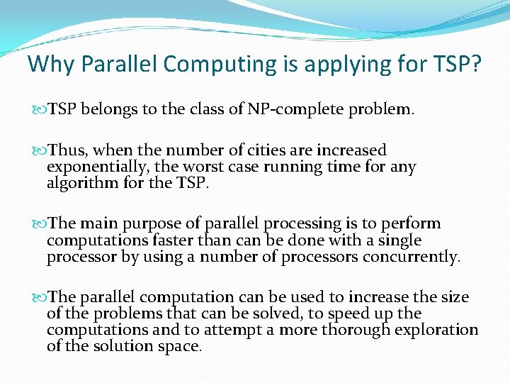 Why Parallel Computing is applying for TSP? TSP belongs to the class of NP-complete