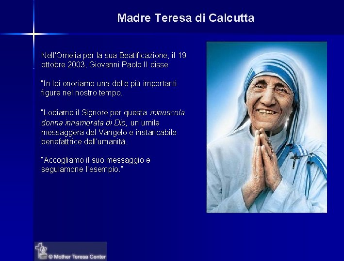 Madre Teresa di Calcutta Nell’Omelia per la sua Beatificazione, il 19 ottobre 2003, Giovanni