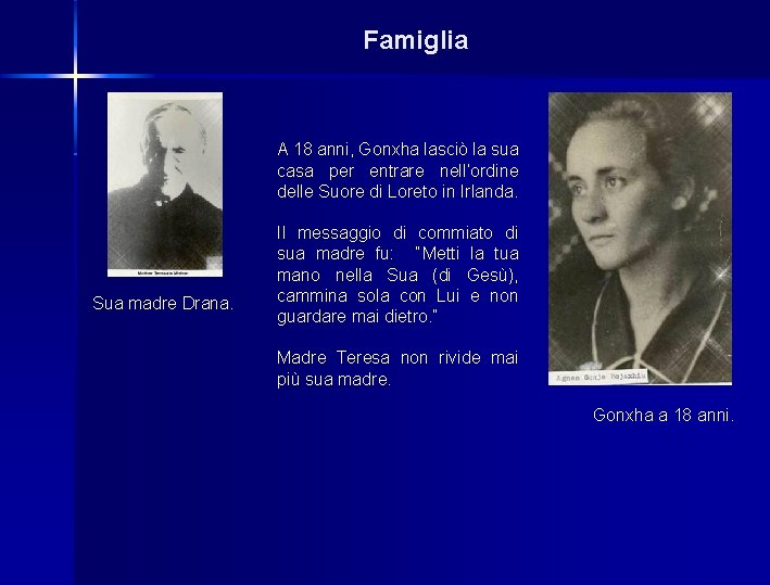 Famiglia A 18 anni, Gonxha lasciò la sua casa per entrare nell’ordine delle Suore