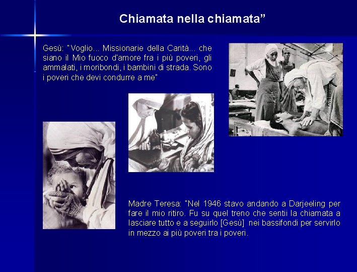 Chiamata nella chiamata” Gesù: “Voglio. . . Missionarie della Carità. . . che siano