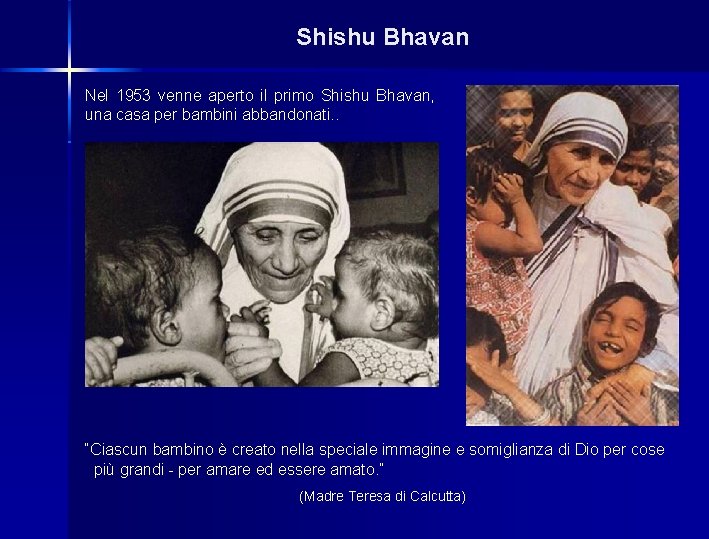 Shishu Bhavan Nel 1953 venne aperto il primo Shishu Bhavan, una casa per bambini