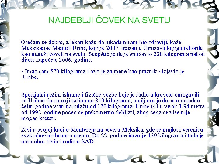 NAJDEBLJI ČOVEK NA SVETU Osećam se dobro, a lekari kažu da nikada nisam bio