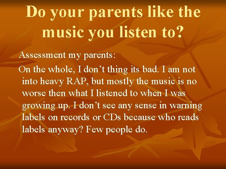 Do your parents like the music you listen to? Assessment my parents: On the