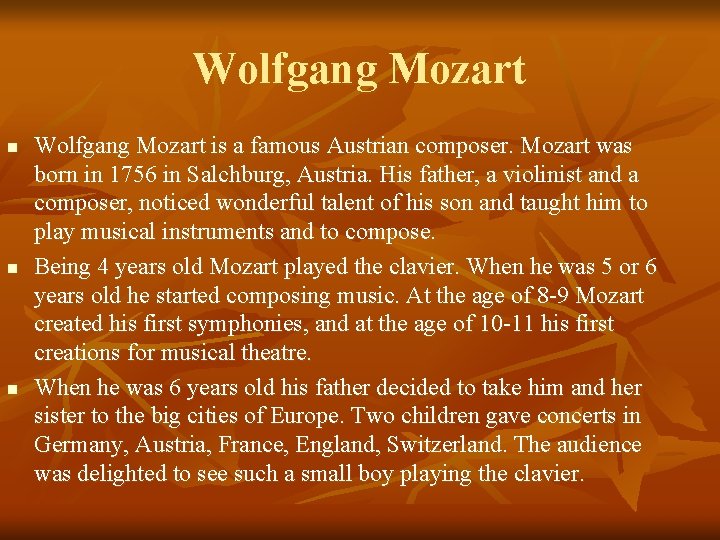 Wolfgang Mozart n n n Wolfgang Mozart is a famous Austrian composer. Mozart was