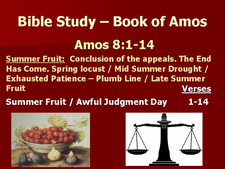 Bible Study – Book of Amos 8: 1 -14 Summer Fruit: Conclusion of the