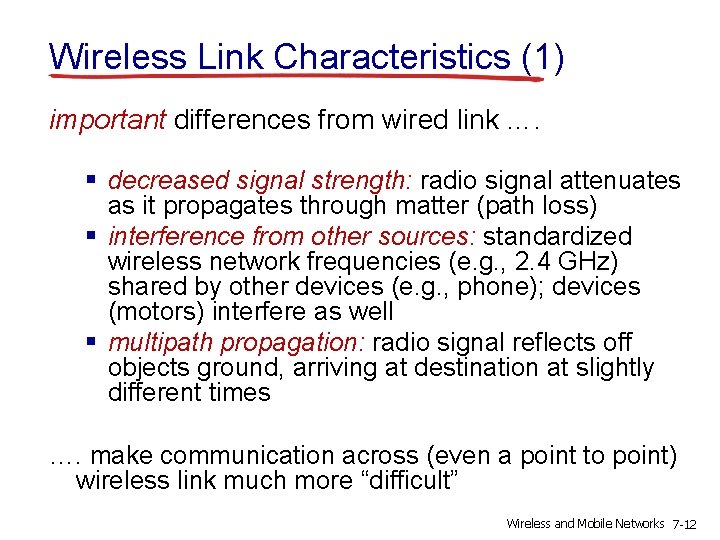 Wireless Link Characteristics (1) important differences from wired link …. § decreased signal strength: