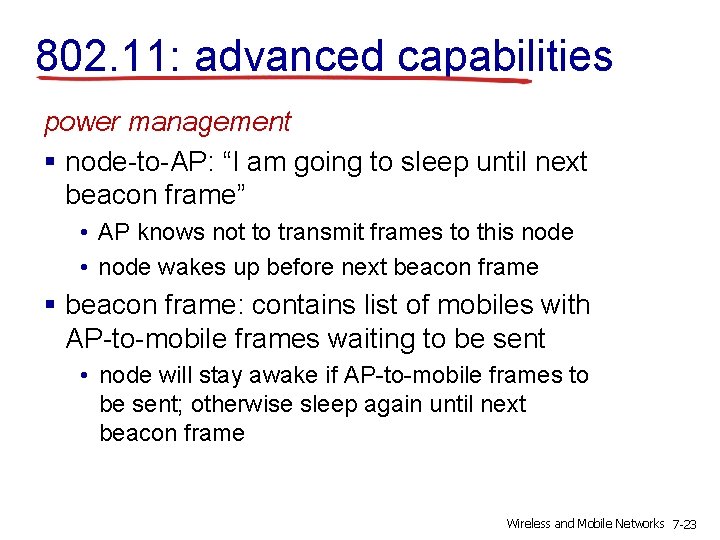 802. 11: advanced capabilities power management § node-to-AP: “I am going to sleep until