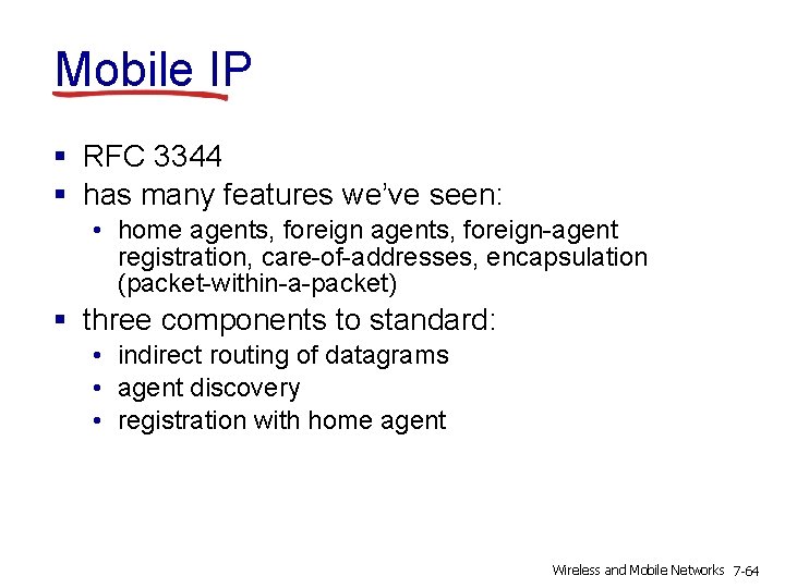 Mobile IP § RFC 3344 § has many features we’ve seen: • home agents,