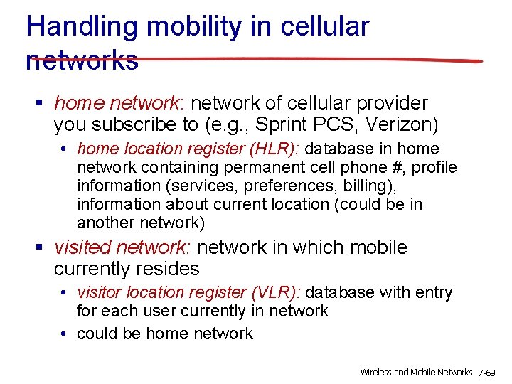 Handling mobility in cellular networks § home network: network of cellular provider you subscribe