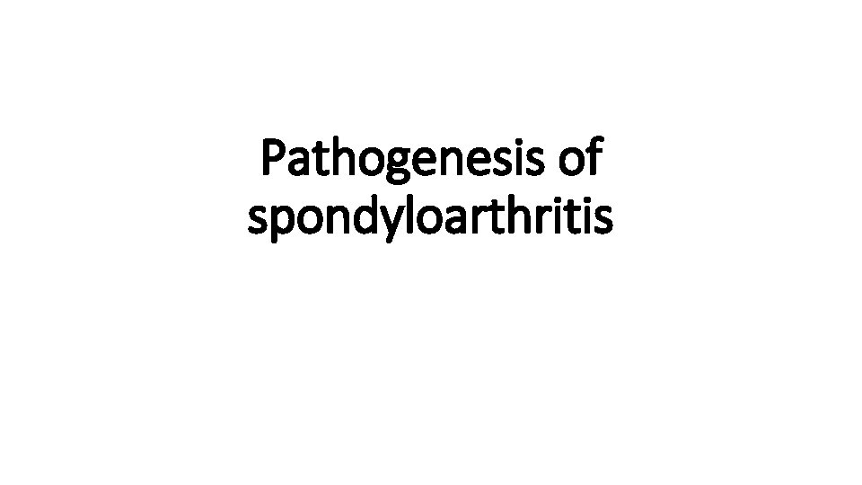 Pathogenesis of spondyloarthritis 