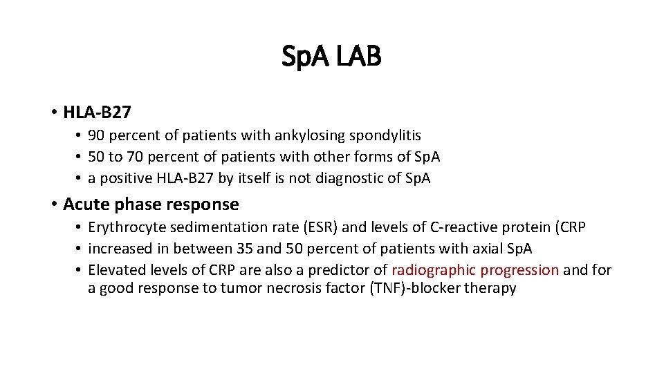 Sp. A LAB • HLA-B 27 • 90 percent of patients with ankylosing spondylitis