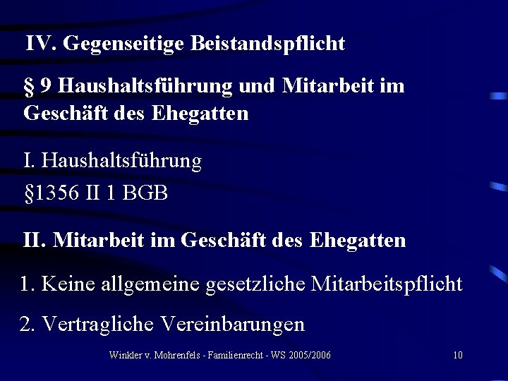 IV. Gegenseitige Beistandspflicht § 9 Haushaltsführung und Mitarbeit im Geschäft des Ehegatten I. Haushaltsführung