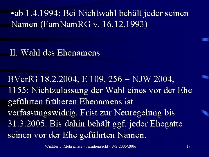  • ab 1. 4. 1994: Bei Nichtwahl behält jeder seinen Namen (Fam. Nam.