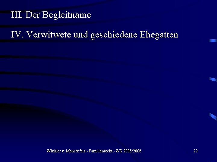 III. Der Begleitname IV. Verwitwete und geschiedene Ehegatten Winkler v. Mohrenfels - Familienrecht -