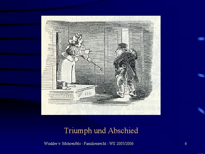 Triumph und Abschied Winkler v. Mohrenfels - Familienrecht - WS 2005/2006 6 