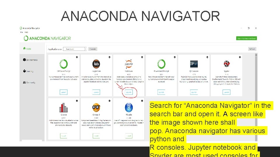 ANACONDA NAVIGATOR Search for “Anaconda Navigator” in the search bar and open it. A