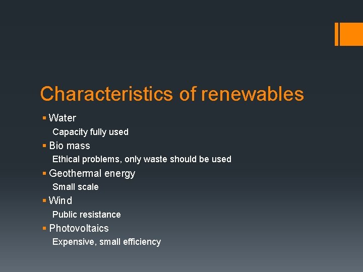 Characteristics of renewables § Water Capacity fully used § Bio mass Ethical problems, only