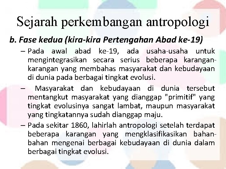 Sejarah perkembangan antropologi b. Fase kedua (kira-kira Pertengahan Abad ke-19) – Pada awal abad