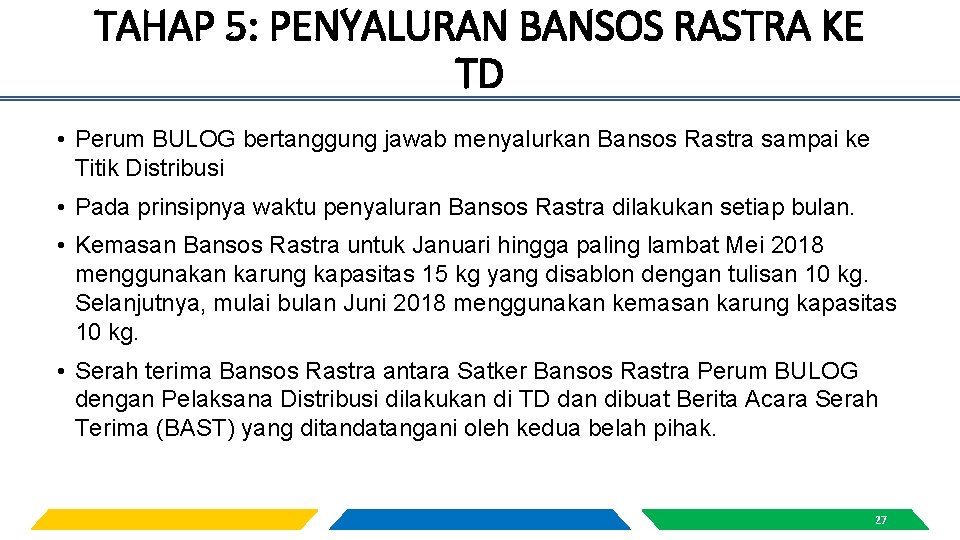 TAHAP 5: PENYALURAN BANSOS RASTRA KE TD • Perum BULOG bertanggung jawab menyalurkan Bansos