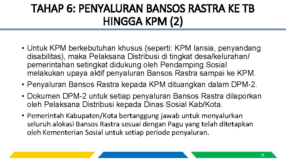 TAHAP 6: PENYALURAN BANSOS RASTRA KE TB HINGGA KPM (2) • Untuk KPM berkebutuhan