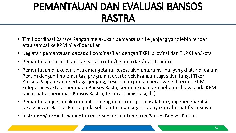 PEMANTAUAN DAN EVALUASI BANSOS RASTRA • Tim Koordinasi Bansos Pangan melakukan pemantauan ke jenjang