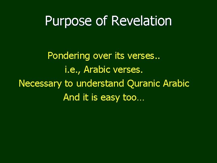 Purpose of Revelation Pondering over its verses. . i. e. , Arabic verses. Necessary