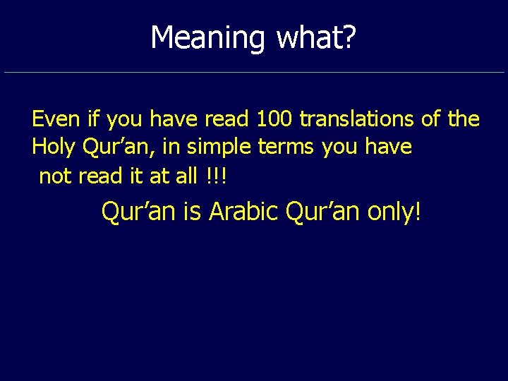 Meaning what? Even if you have read 100 translations of the Holy Qur’an, in