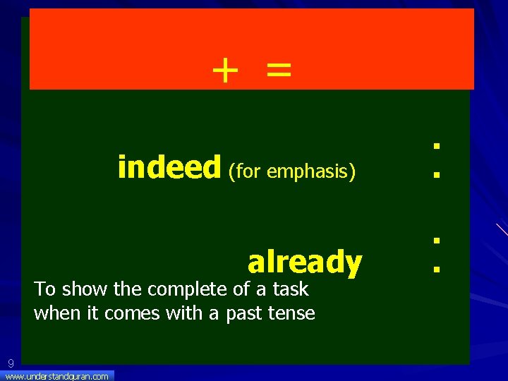 += indeed (for emphasis) already To show the complete of a task when it