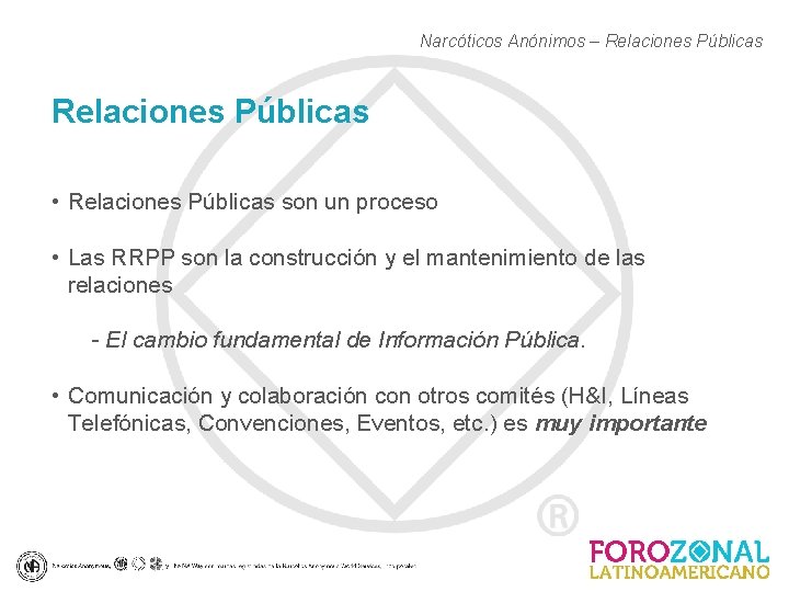 Narcóticos Anónimos – Relaciones Públicas • Relaciones Públicas son un proceso • Las RRPP