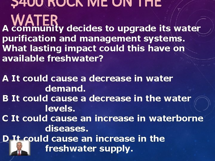 $400 ROCK ME ON THE WATER A community decides to upgrade its water purification
