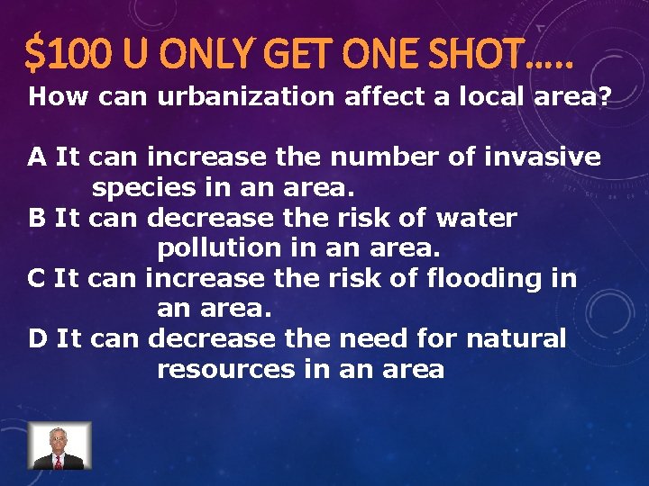 $100 U ONLY GET ONE SHOT…. . How can urbanization affect a local area?