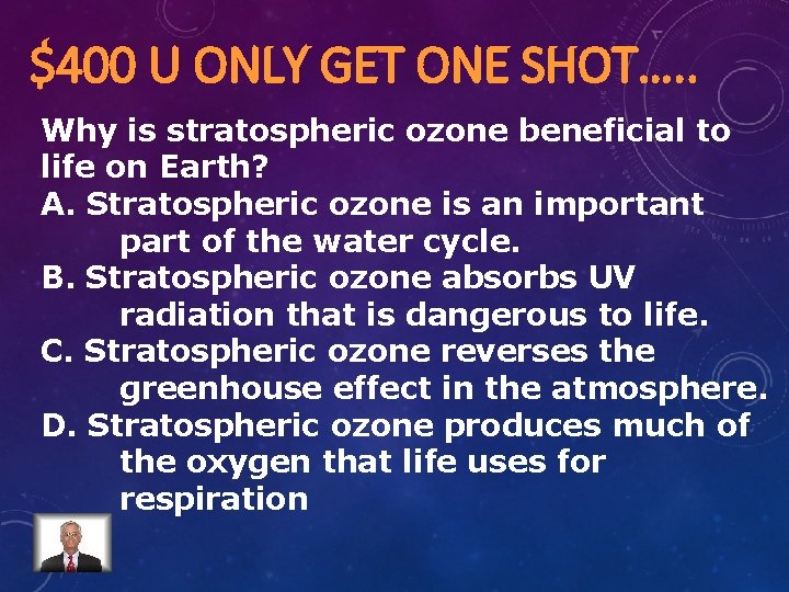 $400 U ONLY GET ONE SHOT…. . Why is stratospheric ozone beneficial to life