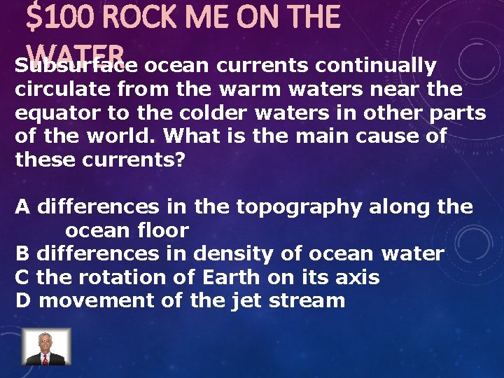 $100 ROCK ME ON THE WATER ocean currents continually Subsurface circulate from the warm