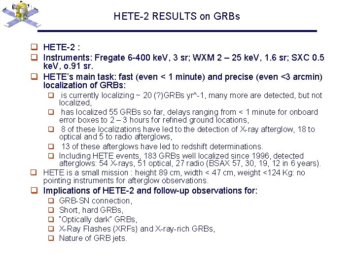 HETE-2 RESULTS on GRBs q HETE-2 : q Instruments: Fregate 6 -400 ke. V,