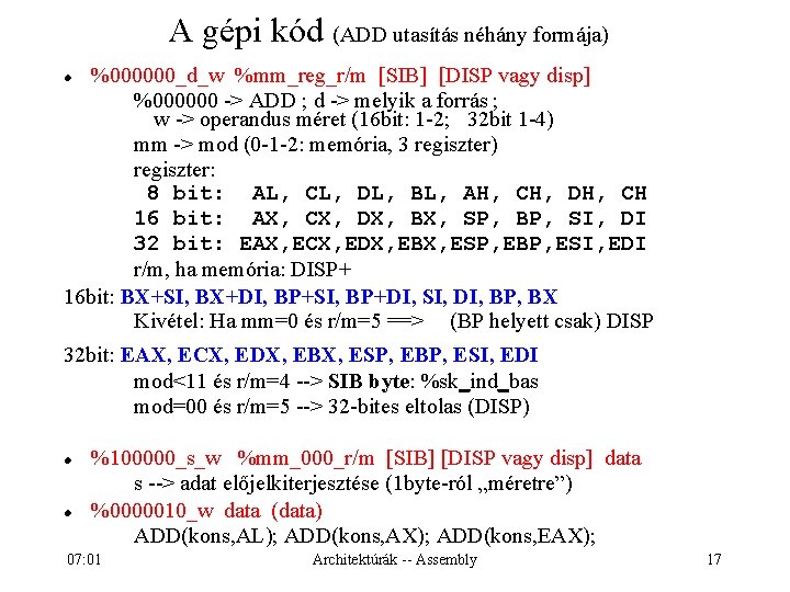 A gépi kód (ADD utasítás néhány formája) %000000_d_w %mm_reg_r/m [SIB] [DISP vagy disp] %000000