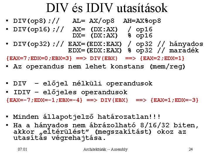 DIV és IDIV utasítások • DIV(op 8); // • DIV(op 16); // AL= AX/op