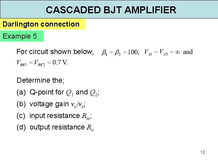 CASCADED BJT AMPLIFIER Darlington connection Darlington pair Internal
