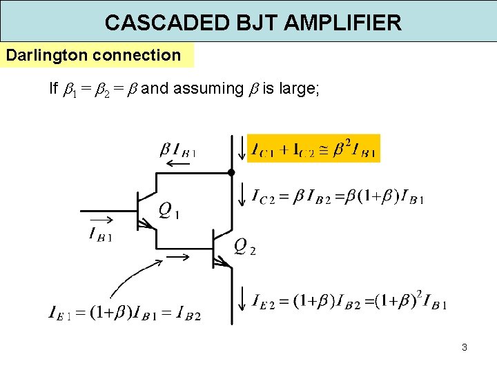 CASCADED BJT AMPLIFIER Darlington connection Darlington pair Internal