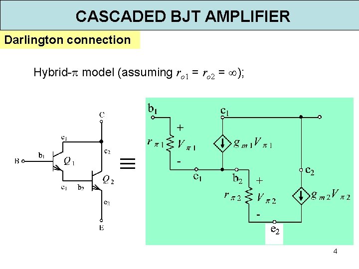 CASCADED BJT AMPLIFIER Darlington connection Darlington pair Internal