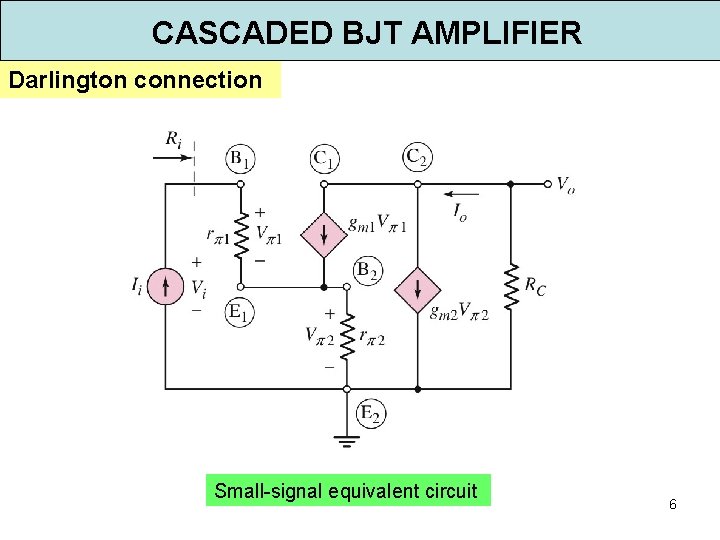 CASCADED BJT AMPLIFIER Darlington connection Darlington pair Internal