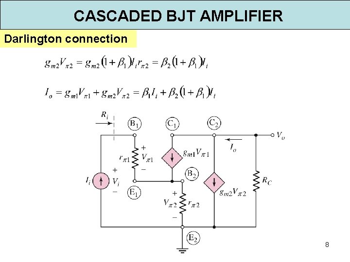 CASCADED BJT AMPLIFIER Darlington connection 8 