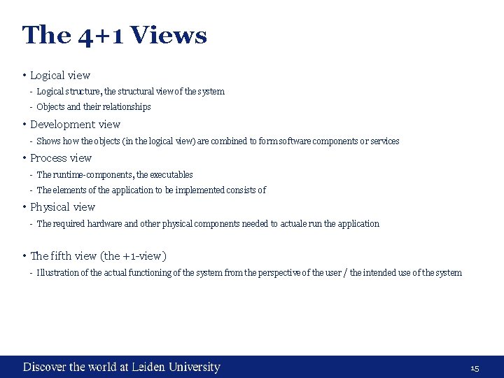 The 4+1 Views • Logical view - Logical structure, the structural view of the