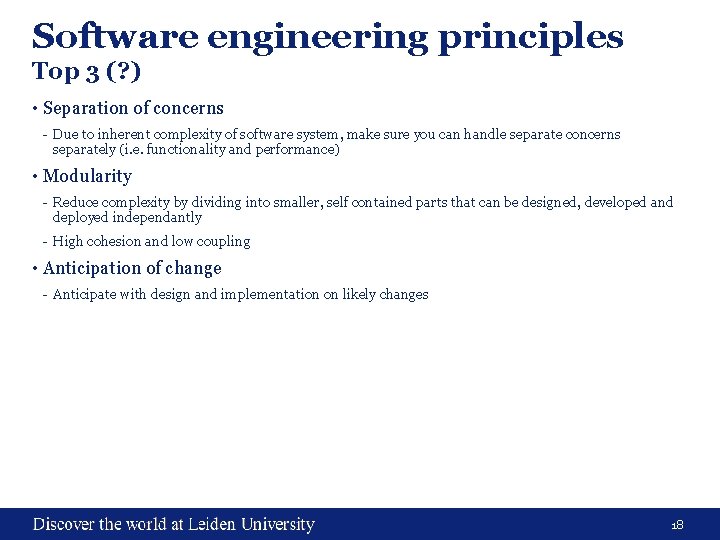 Software engineering principles Top 3 (? ) • Separation of concerns - Due to