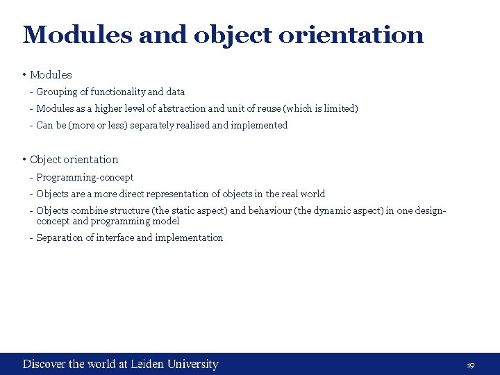 Modules and object orientation • Modules - Grouping of functionality and data - Modules