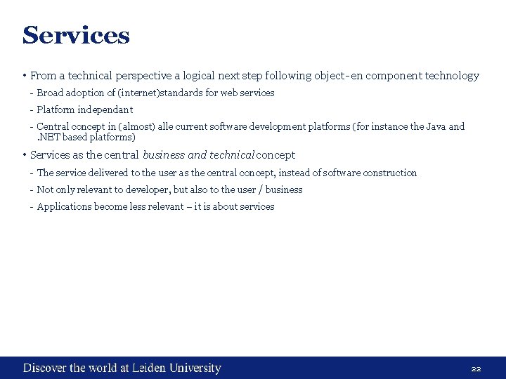 Services • From a technical perspective a logical next step following object- en component